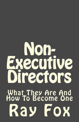 Non-Executive Directors : What They Are And How To Become One