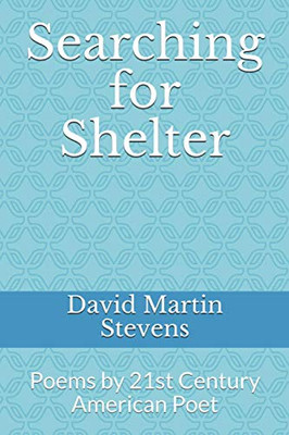 Searching for Shelter: Poems by 21st Century American Poet