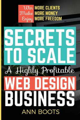 Secrets To Scale A Highly Profitable Web Design Business