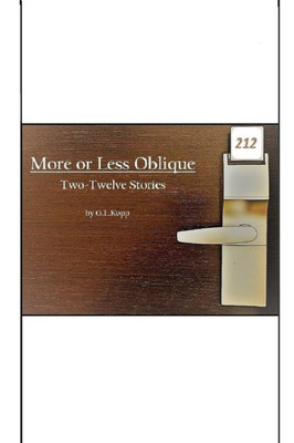 More Or Less Oblique : Two-Twelve Stories