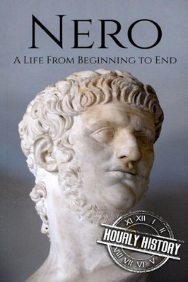 Nero : A Life From Beginning To End