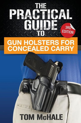 The Practical Guide To Gun Holsters For Concealed Carry