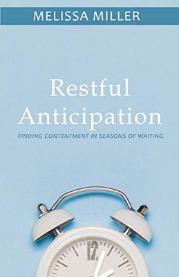 Restful Anticipation: Finding Contentment in Seasons of Waiting