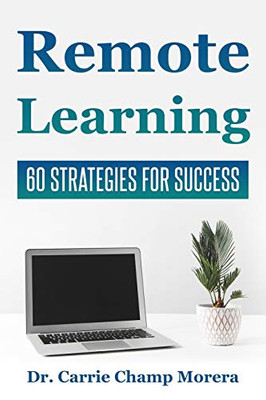 Remote Learning: 60 Strategies for Success