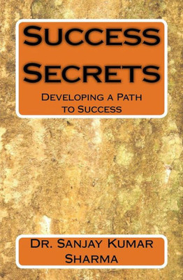 Success Secrets : Developing A Path To Success