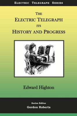 The Electric Telegraph - Its History And Progress