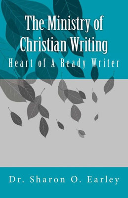 The Ministry Of Christian Writing : Heart Of A Ready Writer