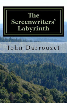 The Screenwriters' Labyrinth : Your Screenwriting Partner - A Workbook