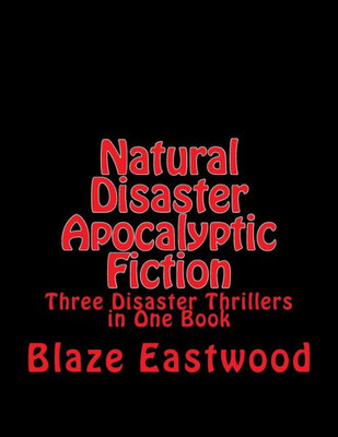 Natural Disaster Apocalyptic Fiction : Three Disaster Thrillers In One Book