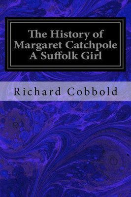 The History Of Margaret Catchpole A Suffolk Girl