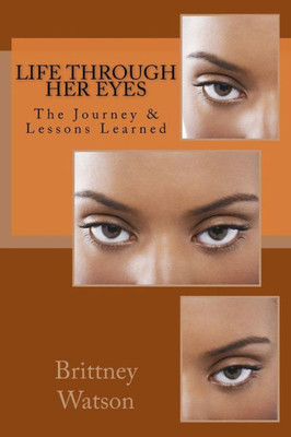 Life Through Her Eyes : The Journey And Lessons Learned
