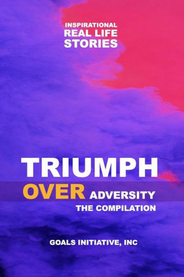Triumph Over Adversity : The Compilation