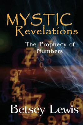 Mystic Revelations : The Prophecy Of Numbers