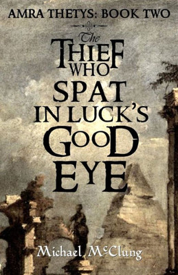 The Thief Who Spat In Luck'S Good Eye