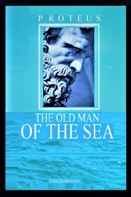 Proteus, The Old Man Of The Sea: A Novel