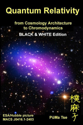Quantum Relativity (Bw) : From Cosmology Architecture To Chromodynamics
