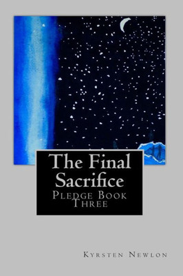 The Final Sacrifice : Pledge Book Three