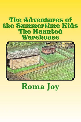 The Adventures Of The Summertime Kids : The Haunted Warehouse