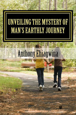 Unveiling The Mystery Of Man'S Earthly Journey