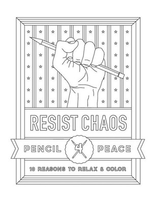 Resist Chaos Coloring Book : Pencil4Peace Coloring Books