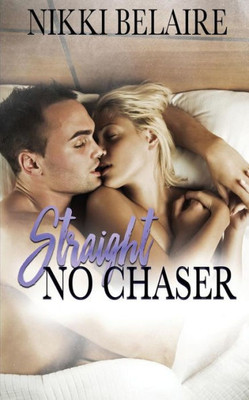 Straight, No Chaser : A Mafia Alpha Bad Boy Romance