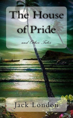The House Of Pride : And Other Tales