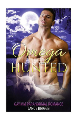 Omega Hunted : Gay Mm Paranormal Romance