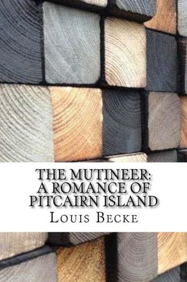 The Mutineer : A Romance Of Pitcairn Island