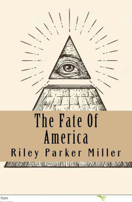 The Fate Of America : A New Beginning In The New World Order