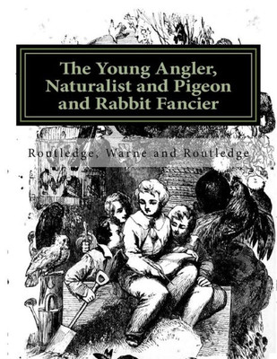 The Young Angler, Naturalist And Pigeon And Rabbit Fancier