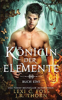 Königin der Elemente: Buch Eins: Ein paranormaler Reverse Harem Liebesroman (German Edition)