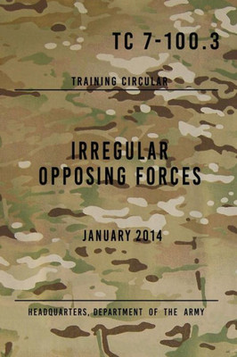 Tc 7-100.3 Irregular Opposing Forces : January 2014