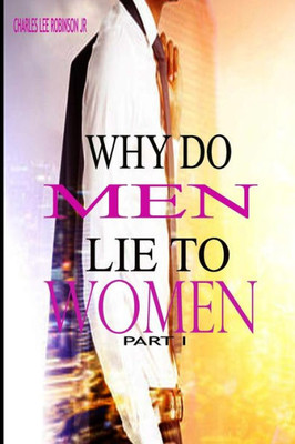 Why Do Men Lie To Women : Part One