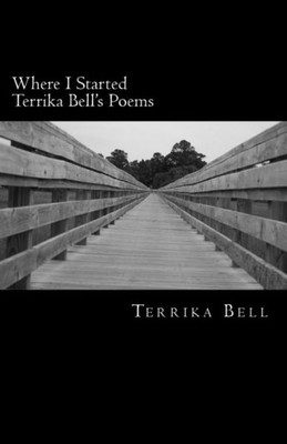 Where I Started Terrika Bell'S Poems