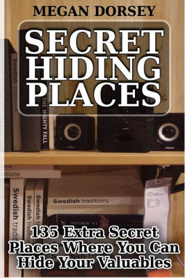 Secret Hiding Places : 135 Extra Secret Places Where You Can Hide Your Valuables