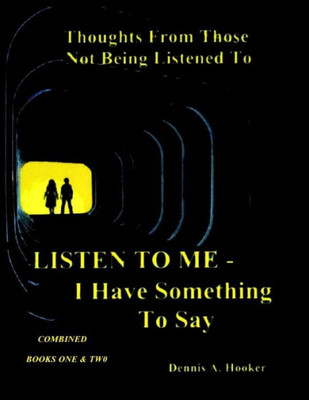 Listen To Me - I Have Something To Say - : Combined Books I And Ii