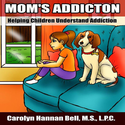 Mom'S Addiction : Helping Children Understand Addiction