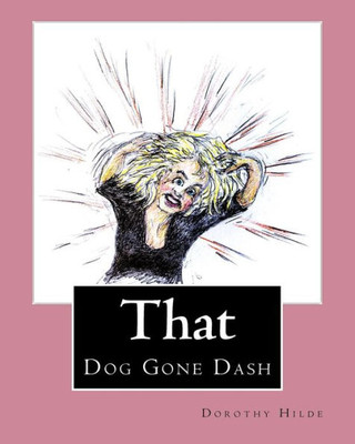 That Dog Gone Dash : The Life Of Dash