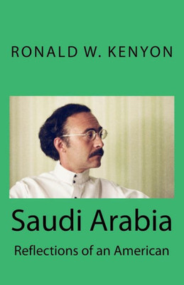 Saudi Arabia : Reflections Of An American