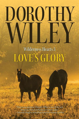 Love'S Glory : An American Historical Romance (Wilderness Hearts Historical Romances Book 3)