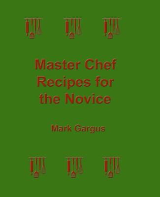 Master Chef Recipes For The Novice