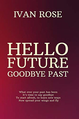 Hello future Goodbye past