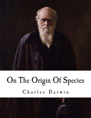 On The Origin Of Species : The Preservation Of Favoured Races In The Struggle For Life