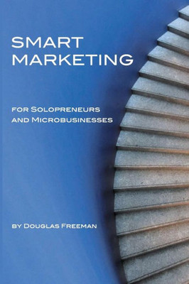 Smart Marketing For Solopreneurs And Microbusinesses