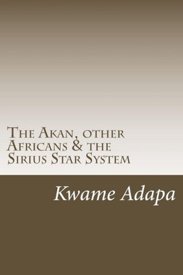 The Akan, Other Africans & The Sirius Star System