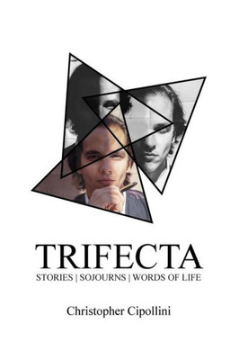 Trifecta : Stories. Sojourns. Words Of Life.