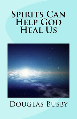Spirits Can Help God Heal Us
