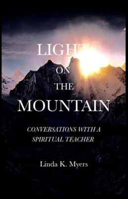 Light On The Mountain : Conversation With A Spiritual Teacher