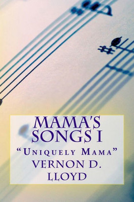 Mama'S Songs I : "Uniuely Mama"