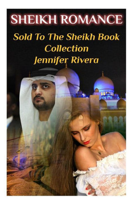Sheikh Romance : Sold To The Sheikh Book Collection: (Bachelor Billionaire Romance)